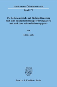 Abbildung von: Die Rechtsansprüche auf Bildungsförderung nach dem Bundesausbildungsförderungsgesetz und nach dem Arbeitsförderungsgesetz. - Duncker & Humblot