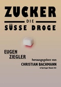 Cover: Zucker - die s&uuml;&szlig;e Droge - Birkh&auml;user