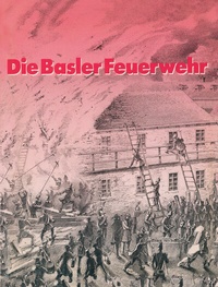 Abbildung von: Die Basler Feuerwehr - Birkhäuser