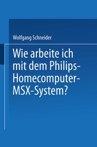Abbildung von: Wie arbeite ich mit dem Philips Homecomputer MSXT - System? - Vieweg+Teubner Verlag