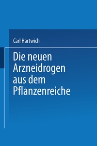 Abbildung von: Die Neuen Arzneidrogen aus dem Pflanzenreiche - Springer