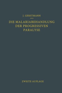 Abbildung von: Die Malariabehandlung der Progressiven Paralyse - Springer