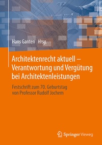 Abbildung von: Architektenrecht aktuell - Verantwortung und Vergütung bei Architektenleistungen - Springer Vieweg