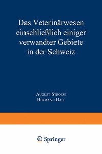 Abbildung von: Das Veterinärwesen einschließlich einiger verwandter Gebiete in der Schweiz - Springer