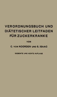 Abbildung von: Verordnungsbuch und Diätetischer Leitfaden für Zuckerkranke mit 191 Kochvorschriften - Springer