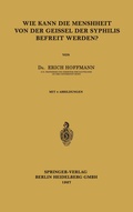 Cover: Wie Kann die Menschheit von der Geissel der Syphilis Befreit Werden? - Springer