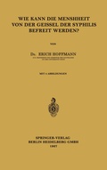 Cover: Wie Kann die Menschheit von der Geissel der Syphilis Befreit Werden? - Springer