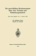 Cover: Die gesetzlichen Bestimmungen &uuml;ber den Verkehr mit Bet&auml;ubungsmitteln - Springer