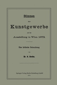 Abbildung von: Stimmen über Kunstgewerbe auf der Ausstellung in Wien 1873 - Springer