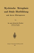Cover: Myeloische Metaplasie und f&ouml;tale Blutbildung und deren Histogenese - Springer