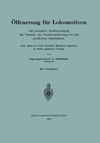 Abbildung von: Ölfeuerung für Lokomotiven mit besonderer Berücksichtigung der Versuche mit Teerölzusatzfeuerung bei den preußischen Staatsbahnen - Springer