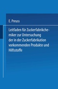 Cover: Leitfaden f&uuml;r Zuckerfabrikchemiker zur Untersuchung der in der Zuckerfabrikation vorkommenden Produkte und Hilfsstoffe - Springer