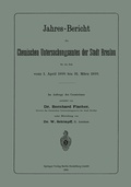 Cover: Jahres-Bericht des Chemischen Untersuchungsamtes der Stadt Breslau f&uuml;r die Zeit vom 1. April 1898 bis 31. M&auml;rz 1899 - Springer