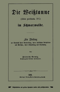 Abbildung von: Die Weißtanne (Abies pectinata, DC.) im Schwarzwalde - Springer