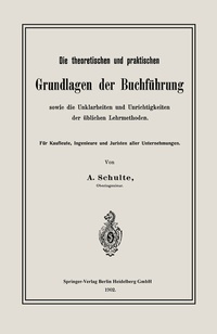Abbildung von: Die theoretischen und praktischen Grundlagen der Buchführung sowie die Unklarheiten und Unrichtigkeiten der üblichen Lehrmethoden - Springer