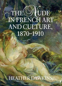 Abbildung von: The Nude in French Art and Culture, 1870-1910 - Cambridge University Press