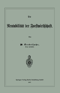 Abbildung von: Die Rentabilität der Forstwirthschaft - Springer