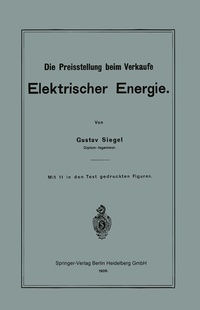 Abbildung von: Die Preisstellung beim Verkaufe Elektrischer Energie - Springer