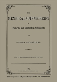 Abbildung von: Die Mensuralnotenschrift des Zwolften und Dreizehnten Jahrhunderts - Springer