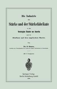 Abbildung von: Die Industrie der Stärke und der Stärkefabrikate in den Vereinigten Staaten von Amerika und ihr Einfluss auf den englischen Markt - Springer
