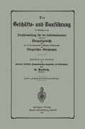 Bild: Die Gesch&auml;fts- und Bauf&uuml;hrung im Anschlu&szlig; an die Dienstanweisung f&uuml;r die Lokalbaubeamten sowie das Baupolizeirecht und die f&uuml;r den Bautechniker wichtigsten Bestimmungen des B&uuml;rgerlichen Gesetzbuches - Springer