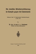 Cover: Die deutsche Arbeiterversicherung im Kampfe gegen die Tuberkulose - Springer