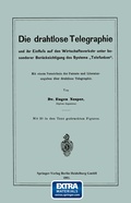 Cover: Die drahtlose Telegraphie und ihr Einfluss auf den Wirtschaftsverkehr unter besonderer Ber&uuml;cksichtigung des Systems "Telefunken" - Springer