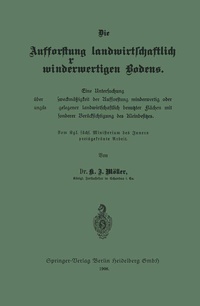 Abbildung von: Die Aufforstung landwirtschaftlich minderwertigen Bodens - Springer