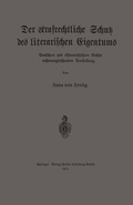 Cover: Der strafrechtliche Schutz des literarischen Eigentums nach deutschem und &ouml;sterreichischem Rechte in rechtsvergleichender Darstellung - Springer