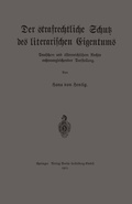 Cover: Der strafrechtliche Schutz des literarischen Eigentums nach deutschem und &ouml;sterreichischem Rechte in rechtsvergleichender Darstellung - Springer