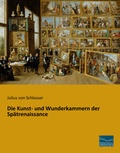 Cover: Die Kunst- und Wunderkammern der Sp&auml;trenaissance - Fachbuchverlag Dresden