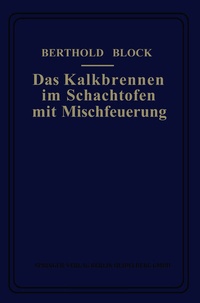 Abbildung von: Das Kalkbrennen im Schachtofen mit Mischfeuerung - Springer