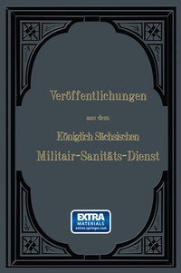 Abbildung von: Veröffentlichungen aus dem Königlich Sächsischen Militair - Sanitäts - Dienst - Springer