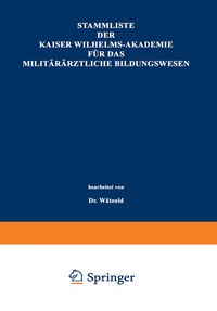 Abbildung von: Stammliste der Kaiser Wilhelms-Akademie für das militärärztliche Bildungswesen - Springer