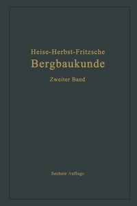 Abbildung von: Lehrbuch der Bergbaukunde mit besonderer Berücksichtigung des Steinkohlenbergbaues - Springer