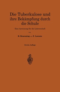 Abbildung von: Die Tuberkulose und ihre Bekämpfung durch die Schule - Springer