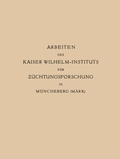Cover: Arbeiten des Kaiser Wilhelm-Instituts f&uuml;r Z&uuml;chtungsforschung in M&uuml;ncheberg - Springer