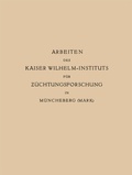 Cover: Arbeiten des Kaiser Wilhelm-Instituts f&uuml;r Z&uuml;chtungsforschung in M&uuml;ncheberg - Springer