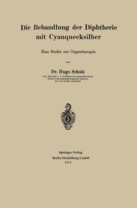 Abbildung von: Die Behandlung der Diphtherie mit Cyanquecksilber - Springer