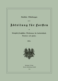 Abbildung von: Amtliche Mitteilungen aus der Abteilung für Forsten des Königlich Preußischen Ministeriums für Landwirtschaft, Domänen und Forsten - Springer