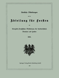 Abbildung von: Amtliche Mitteilungen aus der Abteilung für Forsten des Königlich Preußischen Ministeriums für Landwirtschaft, Domänen und Forsten - Springer