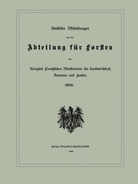 Abbildung von: Amtliche Mitteilungen aus der Abteilung für Forsten des Königlich Preußischen Ministeriums für Landwirtschaft, Domänen und Forsten - Springer