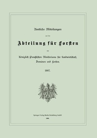 Abbildung von: Amtliche Mitteilungen aus der Abteilung für Forsten des Königlich Preußischen Ministeriums für Landwirtschaft, Domänen und Forsten - Springer