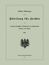 Abbildung von: Amtliche Mitteilungen aus der Abteilung für Forsten des Königlich Preußischen Ministeriums für Landwirtschaft, Domänen und Forsten - Springer