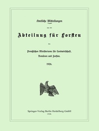 Abbildung von: Amtliche Mitteilungen aus der Abteilung für Forsten des Preußischen Ministeriums für Landwirtschaft, Domänen und Forsten - Springer