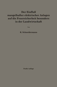 Abbildung von: Der Einfluß mangelhafter elektrischer Anlagen auf die Feuersicherheit besonders in der Landwirtschaft - Springer