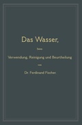 Cover: Das Wasser, seine Verwendung, Reinigung und Beurtheilung - Springer