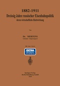 Cover: 1882-1911 Drei&szlig;ig Jahre russischer Eisenbahnpolitik und deren wirtschaftliche R&uuml;ckwirkung - Springer