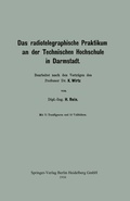 Cover: Das radiotelegraphische Praktikum an der Technischen Hochschule in Darmstadt - Springer