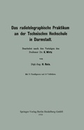 Cover: Das radiotelegraphische Praktikum an der Technischen Hochschule in Darmstadt - Springer